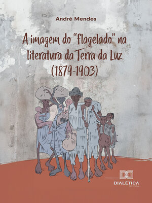 cover image of A imagem do "flagelado" na literatura da Terra da Luz (1879-1903)